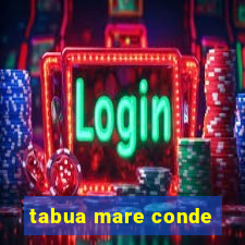 tabua mare conde